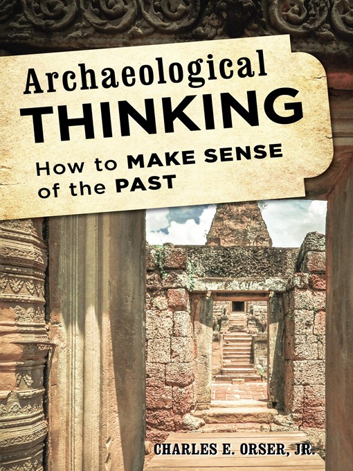 Title details for Archaeological Thinking by Charles E. Orser Jr. - Available